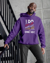 Load image into Gallery viewer, I Do What I Want When I Want Where I Want Hoodie
