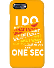 Load image into Gallery viewer, I Do What I Want When I Want Where I Want Phone case
