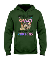 Load image into Gallery viewer, Chicken Let's Be Honest I Was Crazy Before The Chickens Hoodie
