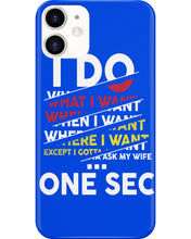 Load image into Gallery viewer, I Do What I Want When I Want Where I Want Phone case

