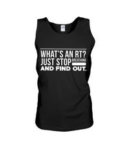 Load image into Gallery viewer, What's An RT Just Stop Breathing And Find Out Unisex Tank Top
