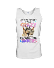 Load image into Gallery viewer, Chicken Let's Be Honest I Was Crazy Before The Chickens Unisex Tank Top
