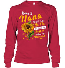Load image into Gallery viewer, Meaningful Gift For Family Being A Nana Doesn't Make Me Old Unisex Long Sleeve
