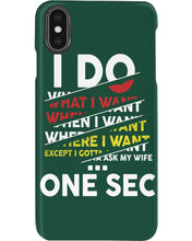 Load image into Gallery viewer, I Do What I Want When I Want Where I Want Phone case
