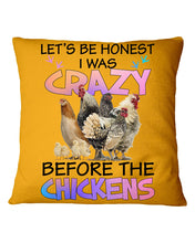 Load image into Gallery viewer, Chicken Let's Be Honest I Was Crazy Before The Chickens Pillow Cover
