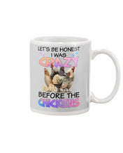 Load image into Gallery viewer, Chicken Let's Be Honest I Was Crazy Before The Chickens Mug

