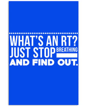 Load image into Gallery viewer, What's An RT Just Stop Breathing And Find Out Vertical Poster
