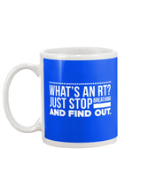 Load image into Gallery viewer, What's An RT Just Stop Breathing And Find Out Mug
