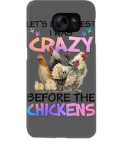 Load image into Gallery viewer, Chicken Let's Be Honest I Was Crazy Before The Chickens Phone case
