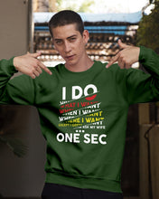 Load image into Gallery viewer, I Do What I Want When I Want Where I Want Sweatshirt
