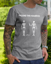 Load image into Gallery viewer, I Found This Humerus Skeleton Black Guys Tee
