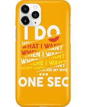 Load image into Gallery viewer, I Do What I Want When I Want Where I Want Phone case
