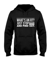 Load image into Gallery viewer, What's An RT Just Stop Breathing And Find Out Hoodie
