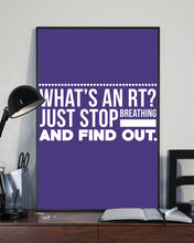 Load image into Gallery viewer, What's An RT Just Stop Breathing And Find Out Vertical Poster
