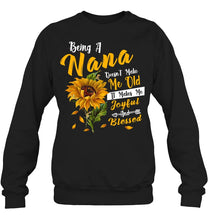 Load image into Gallery viewer, Meaningful Gift For Family Being A Nana Doesn't Make Me Old Sweatshirt
