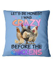 Load image into Gallery viewer, Chicken Let's Be Honest I Was Crazy Before The Chickens Pillow Cover
