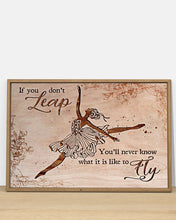Load image into Gallery viewer, I You Don't Leap You'll Never Know What It Is Like To Fly Horizontal Poster
