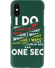 Load image into Gallery viewer, I Do What I Want When I Want Where I Want Phone case
