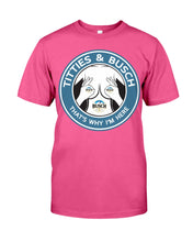 Load image into Gallery viewer, Titties And Busch That's Why I'm Here Guys Tee
