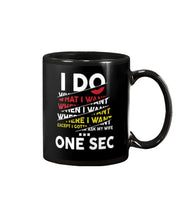Load image into Gallery viewer, I Do What I Want When I Want Where I Want Mug
