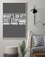 Load image into Gallery viewer, What's An RT Just Stop Breathing And Find Out Vertical Poster
