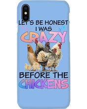 Load image into Gallery viewer, Chicken Let's Be Honest I Was Crazy Before The Chickens Phone case
