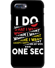 Load image into Gallery viewer, I Do What I Want When I Want Where I Want Phone case
