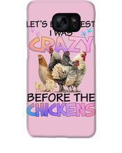 Load image into Gallery viewer, Chicken Let's Be Honest I Was Crazy Before The Chickens Phone case
