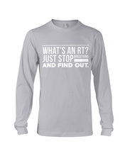 Load image into Gallery viewer, What's An RT Just Stop Breathing And Find Out Unisex Long Sleeve
