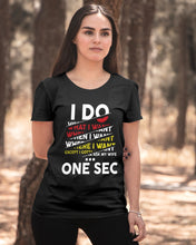 Load image into Gallery viewer, I Do What I Want When I Want Where I Want Ladies Tee
