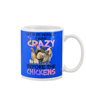 Load image into Gallery viewer, Chicken Let's Be Honest I Was Crazy Before The Chickens Mug

