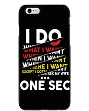 Load image into Gallery viewer, I Do What I Want When I Want Where I Want Phone case
