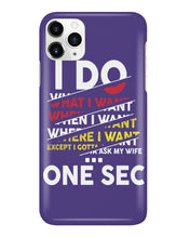 Load image into Gallery viewer, I Do What I Want When I Want Where I Want Phone case
