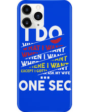 Load image into Gallery viewer, I Do What I Want When I Want Where I Want Phone case
