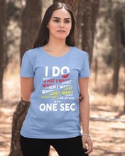 Load image into Gallery viewer, I Do What I Want When I Want Where I Want Ladies Tee
