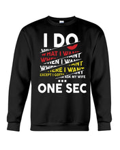 Load image into Gallery viewer, I Do What I Want When I Want Where I Want Sweatshirt
