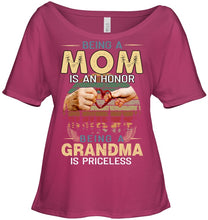Load image into Gallery viewer, Being A Mom Is An Honor Being A Grandma Is Priceless Ladies Tee
