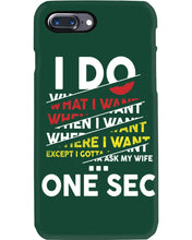 Load image into Gallery viewer, I Do What I Want When I Want Where I Want Phone case
