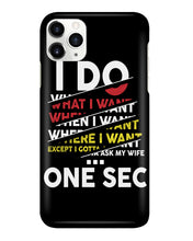 Load image into Gallery viewer, I Do What I Want When I Want Where I Want Phone case
