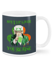 Load image into Gallery viewer, Shut Up Liver You're Fine Ireland Flag Shamrock St Patrick's Day Gift Mug
