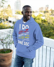 Load image into Gallery viewer, I Do What I Want When I Want Where I Want Hoodie
