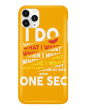 Load image into Gallery viewer, I Do What I Want When I Want Where I Want Phone case
