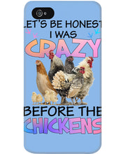 Load image into Gallery viewer, Chicken Let's Be Honest I Was Crazy Before The Chickens Phone case
