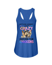 Load image into Gallery viewer, Chicken Let's Be Honest I Was Crazy Before The Chickens Ladies Flowy Tank
