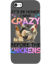 Load image into Gallery viewer, Chicken Let's Be Honest I Was Crazy Before The Chickens Phone case

