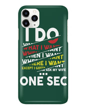 Load image into Gallery viewer, I Do What I Want When I Want Where I Want Phone case
