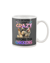 Load image into Gallery viewer, Chicken Let's Be Honest I Was Crazy Before The Chickens Mug
