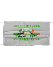Load image into Gallery viewer, Shut Up Liver You're Fine Ireland Flag Shamrock St Patrick's Day Gift Cloth Face Mask
