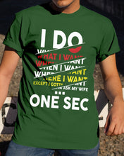 Load image into Gallery viewer, I Do What I Want When I Want Where I Want Guys Tee
