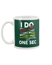 Load image into Gallery viewer, I Do What I Want When I Want Where I Want Mug

